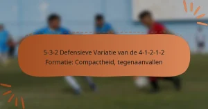 5-3-2 Defensieve Variatie van de 4-1-2-1-2 Formatie: Compactheid, tegenaanvallen