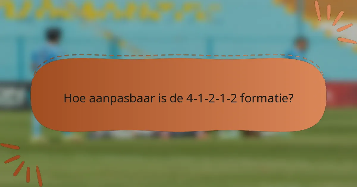 Hoe aanpasbaar is de 4-1-2-1-2 formatie?