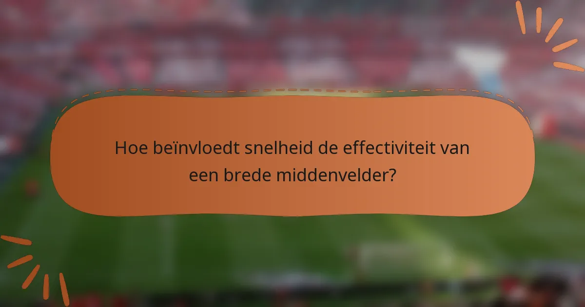 Hoe beïnvloedt snelheid de effectiviteit van een brede middenvelder?