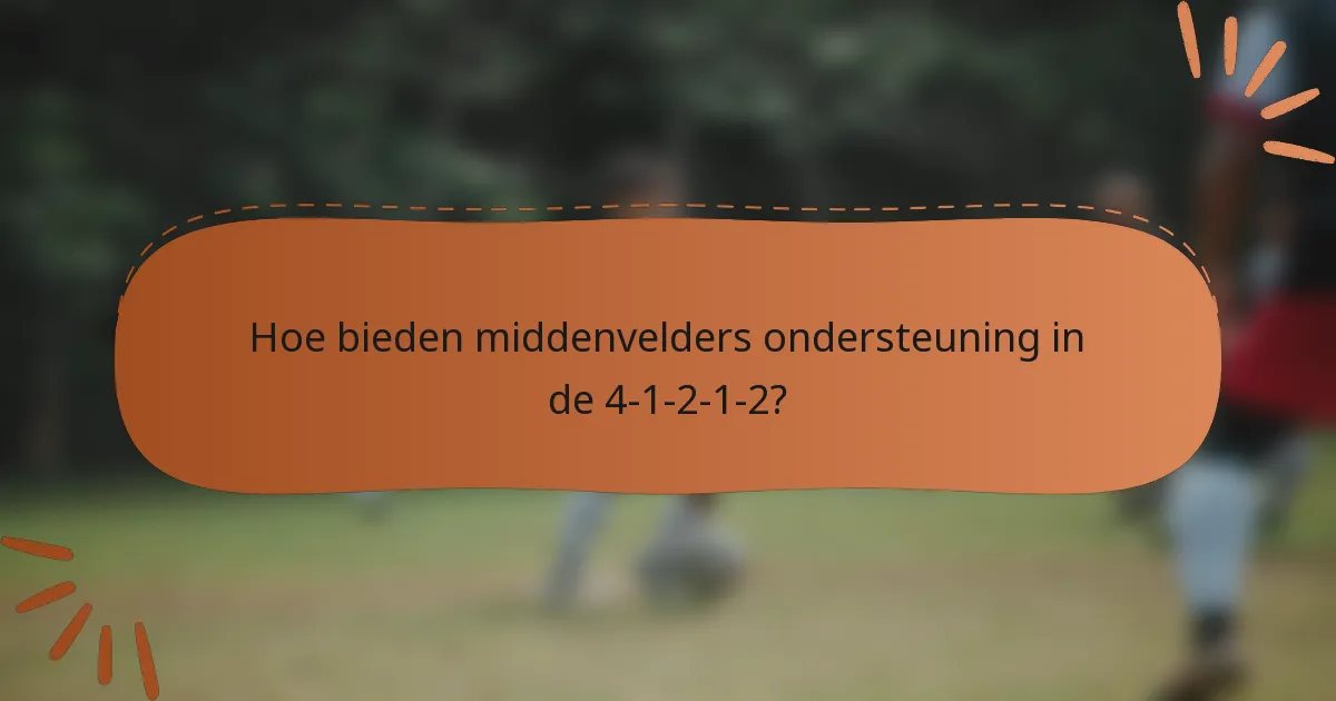 Hoe bieden middenvelders ondersteuning in de 4-1-2-1-2?