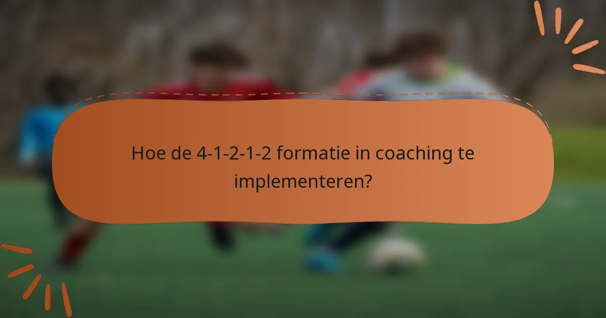 Hoe de 4-1-2-1-2 formatie in coaching te implementeren?