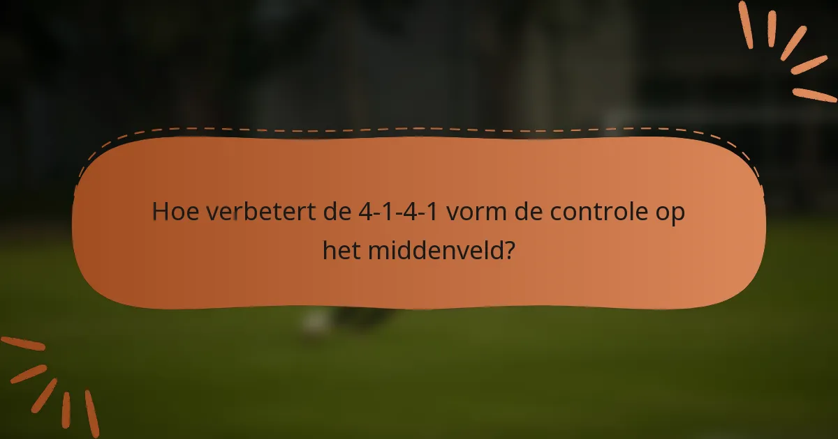 Hoe verbetert de 4-1-4-1 vorm de controle op het middenveld?