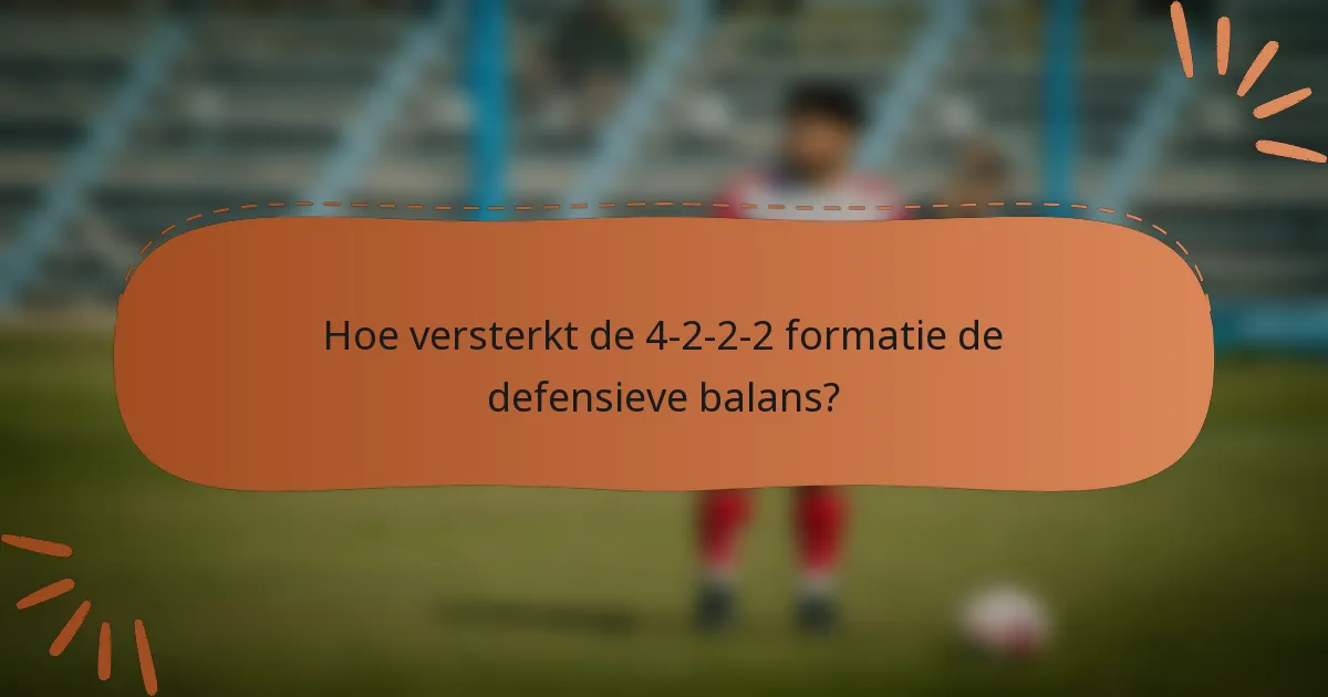 Hoe versterkt de 4-2-2-2 formatie de defensieve balans?