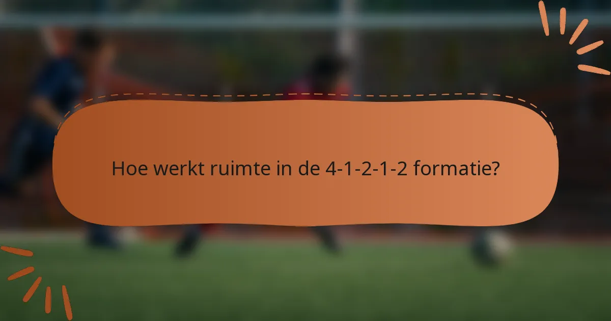 Hoe werkt ruimte in de 4-1-2-1-2 formatie?