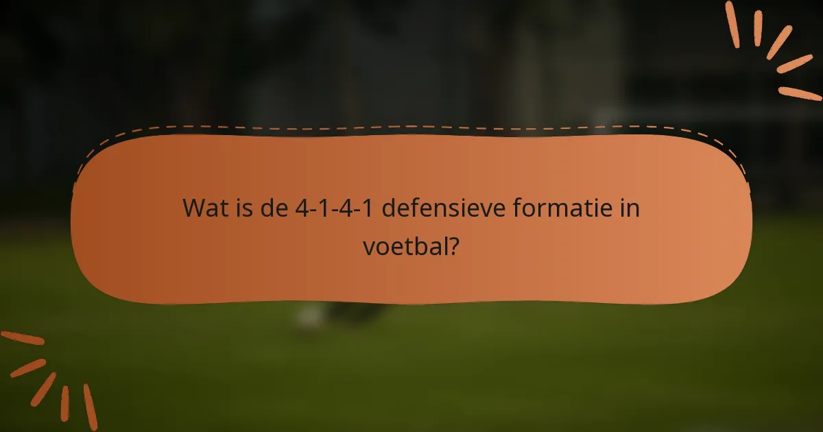 Wat is de 4-1-4-1 defensieve formatie in voetbal?