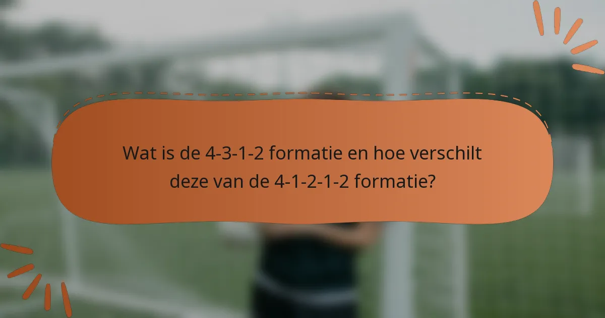 Wat is de 4-3-1-2 formatie en hoe verschilt deze van de 4-1-2-1-2 formatie?
