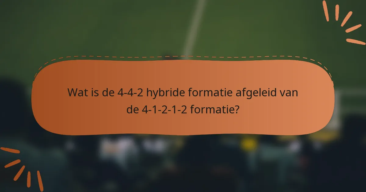 Wat is de 4-4-2 hybride formatie afgeleid van de 4-1-2-1-2 formatie?
