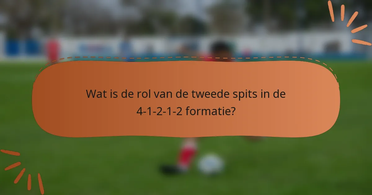 Wat is de rol van de tweede spits in de 4-1-2-1-2 formatie?