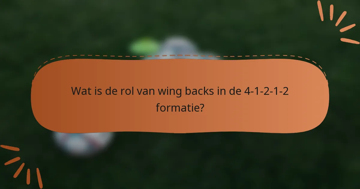 Wat is de rol van wing backs in de 4-1-2-1-2 formatie?