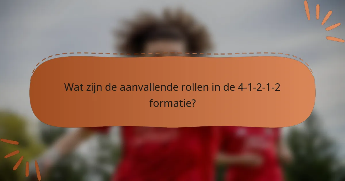 Wat zijn de aanvallende rollen in de 4-1-2-1-2 formatie?
