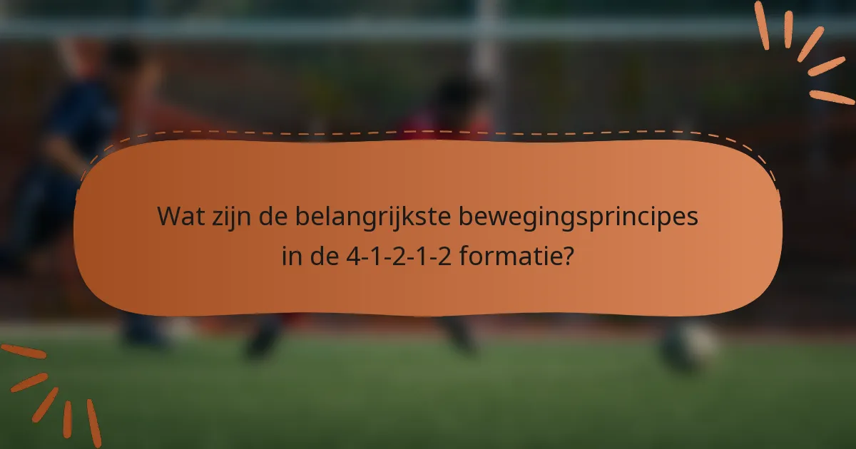 Wat zijn de belangrijkste bewegingsprincipes in de 4-1-2-1-2 formatie?