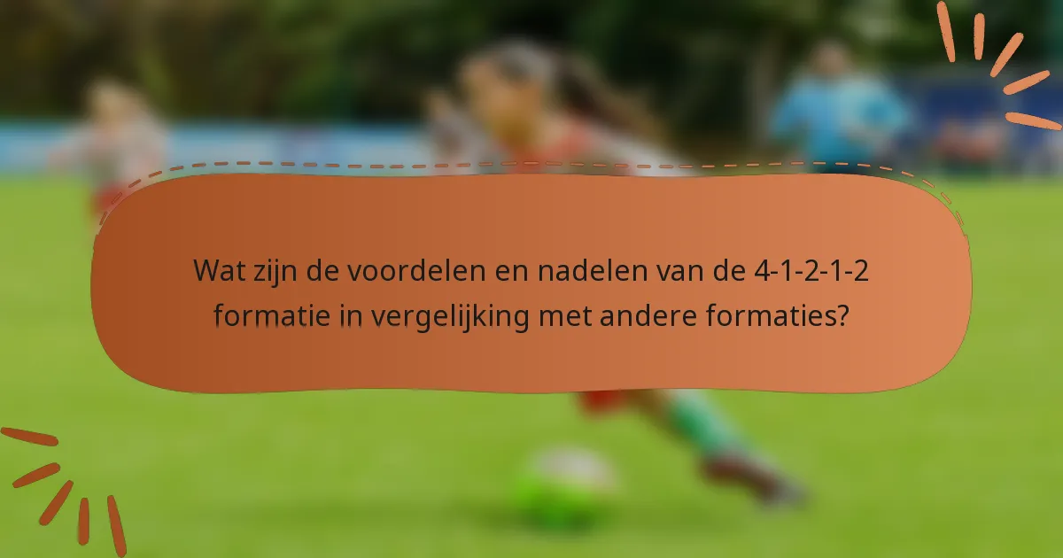 Wat zijn de voordelen en nadelen van de 4-1-2-1-2 formatie in vergelijking met andere formaties?