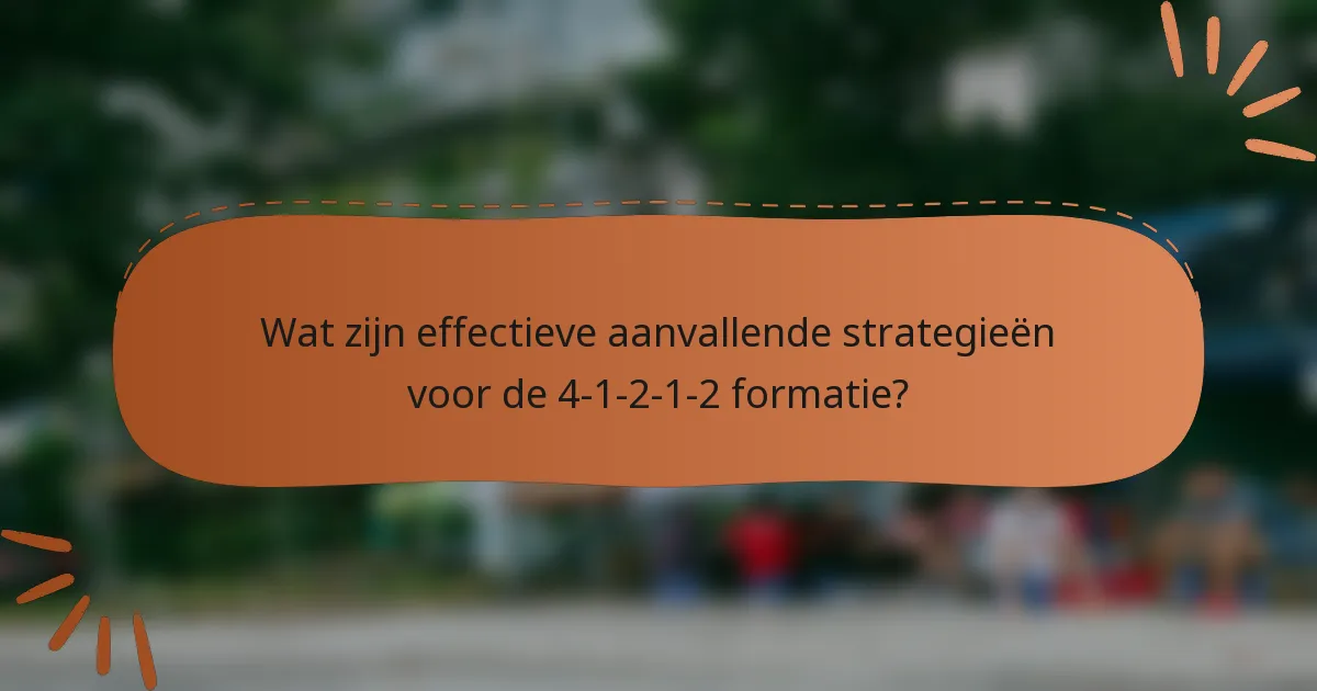 Wat zijn effectieve aanvallende strategieën voor de 4-1-2-1-2 formatie?