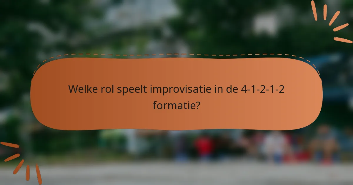 Welke rol speelt improvisatie in de 4-1-2-1-2 formatie?